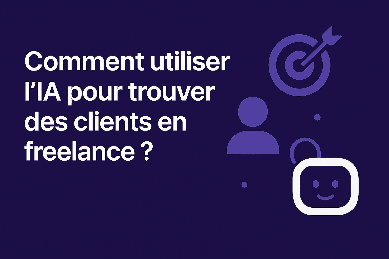 Comment utiliser l’IA pour trouver des clients en freelance ?