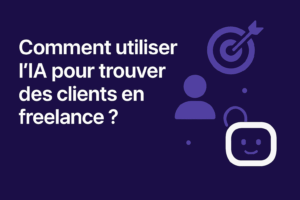 Comment utiliser l’IA pour trouver des clients en freelance ?